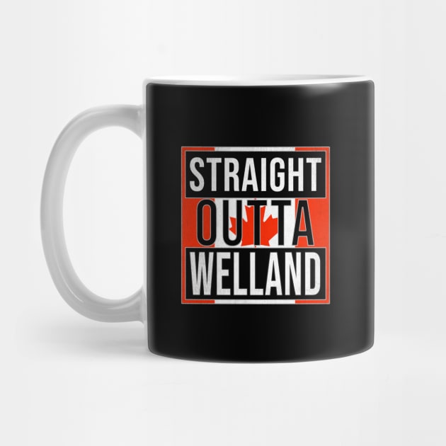 Straight Outta Welland Design - Gift for Ontario With Welland Roots by Country Flags